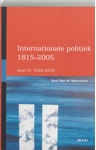 Meer informatie over P. van de Meerssche: Internationale Politiek 1815-2004 2 (1945-2004)