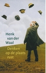 Meer informatie over Henk van der Waal: Denken op de plaats rust