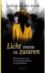Meer informatie over Jose M. Baars-Blom: Licht onder de zwaren