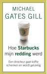 Meer informatie over Michael Gates Gill: Hoe Starbucks mijn redding werd