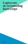 Meer informatie over Boris Groys: Logica van de verzameling Boris Groys in context