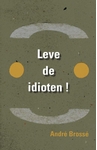 Meer informatie over Andre Brosse: Leve de idioten