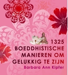 Meer informatie over Barbara Ann Kipfer: 1325 boeddhistische manieren om gelukkig te zijn