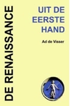 Meer informatie over A. de Visser: Uit de eerste hand 5 De renaissance
